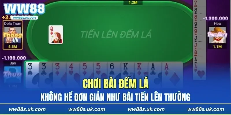 Chơi bài đếm lá không hề đơn giản như bài tiến lên thường
