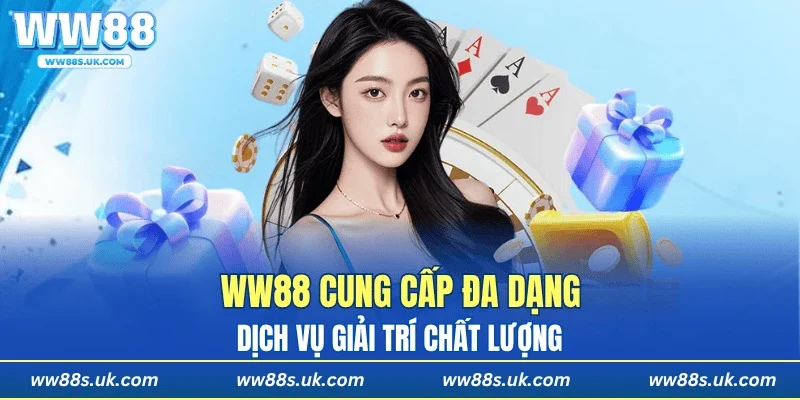WW88 cung cấp đa dạng dịch vụ giải trí chất lượng